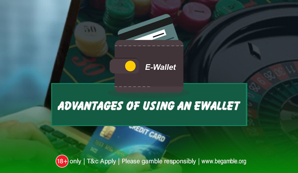 casino gambling ewallet advantages