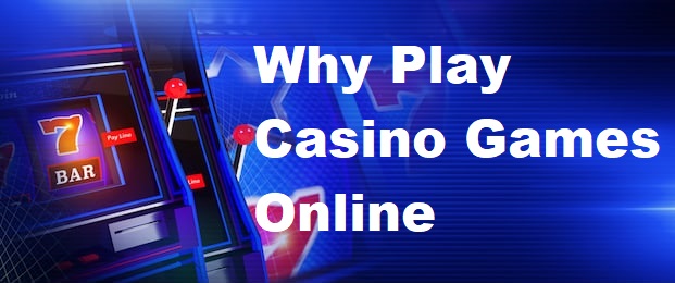 why play casino games online