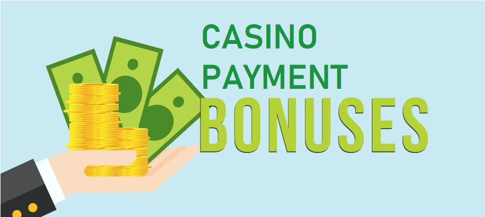 casino payment bonuses