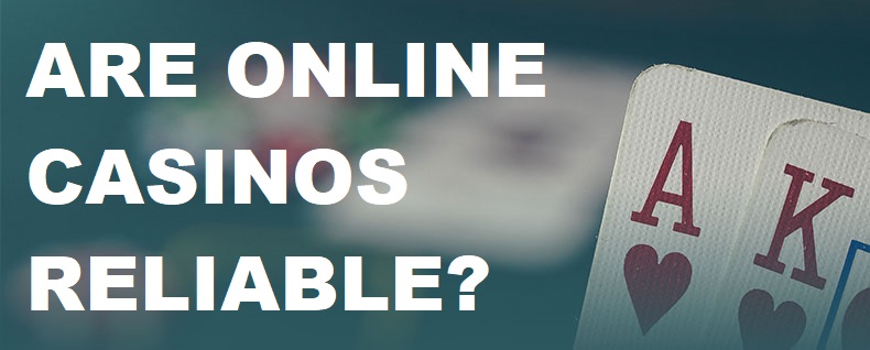 are online casinos reliable